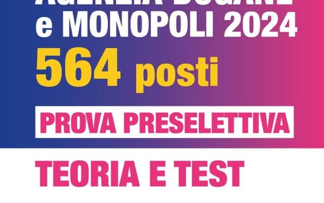 Concorso Agenzia Dogane 2024, 564 posti per funzionari: come prepararsi