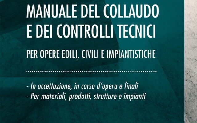 Controlli materiali e idoneità statiche: il Consiglio Superiore dei Lavori Pubblici chiarisce